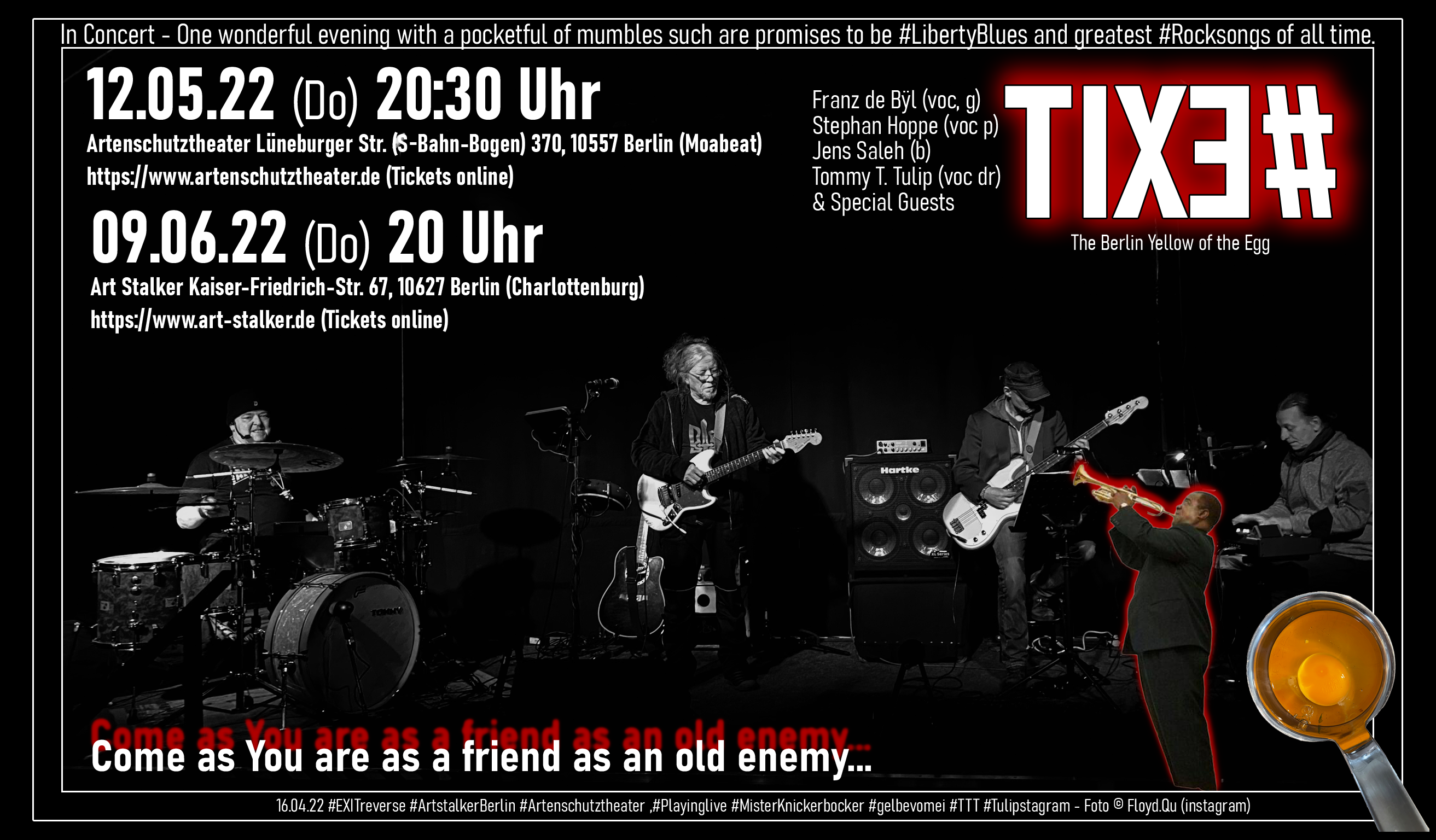 16.04.22 The Berlin Yellow of the Egg - 12.05. + 09.06.22 In Concert #EXITreverse #ArtstalkerBerlin #Artenschutztheater ‚#Playinglive #MisterKnickerbocker #gelbevomei #TTT #Tulipstagram - Foto © Floyd.Qu (instagram)